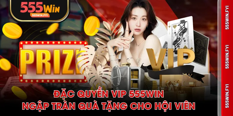 Đặc quyền VIP 555WIN