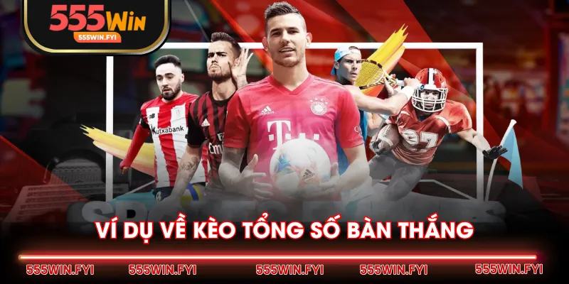 Ví dụ về kèo tổng số bàn thắng